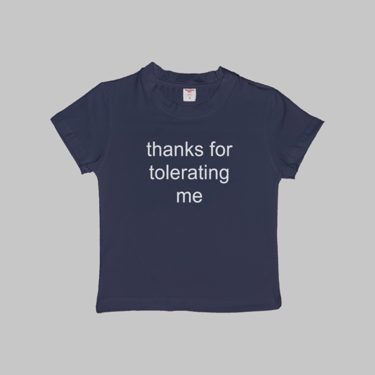 Thanks For Tolerating Me Baby Tee