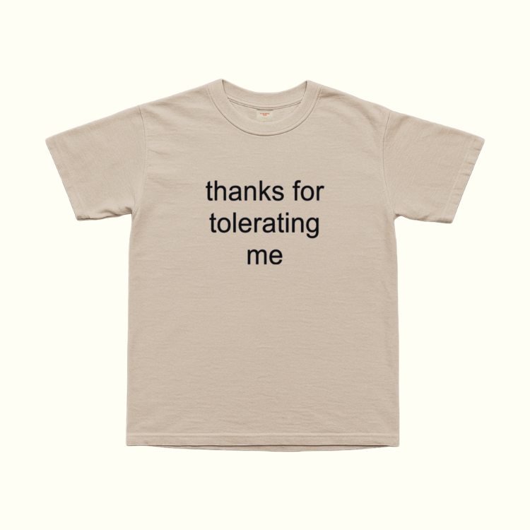 Thanks For Tolerating Me T-Shirt