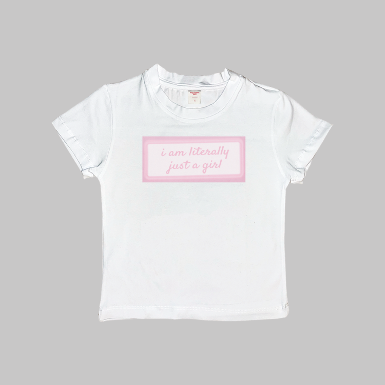 I'm Literally Just A Girl Baby Tee
