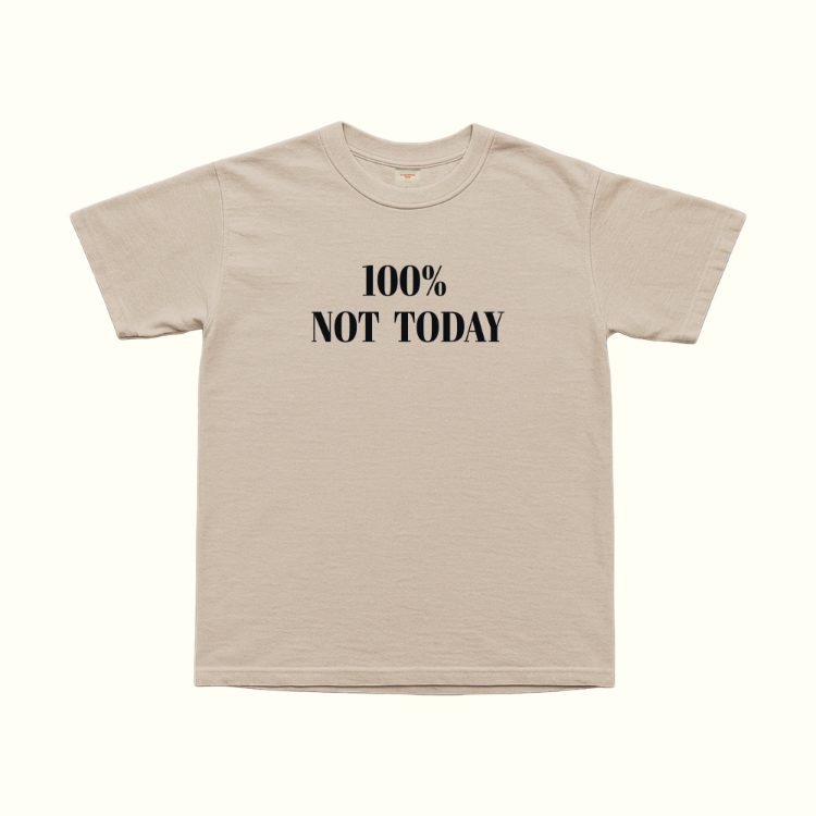 100% Not Today T-Shirt