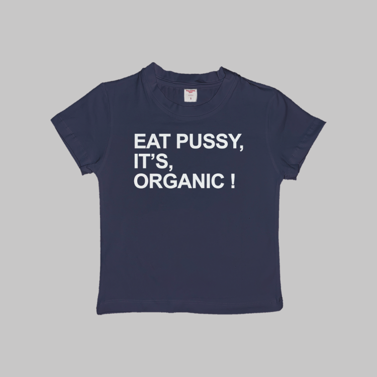 Eat Pussy It's Organic Baby Tee