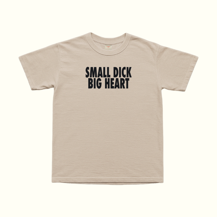 Small Dick Big Heart T-Shirt
