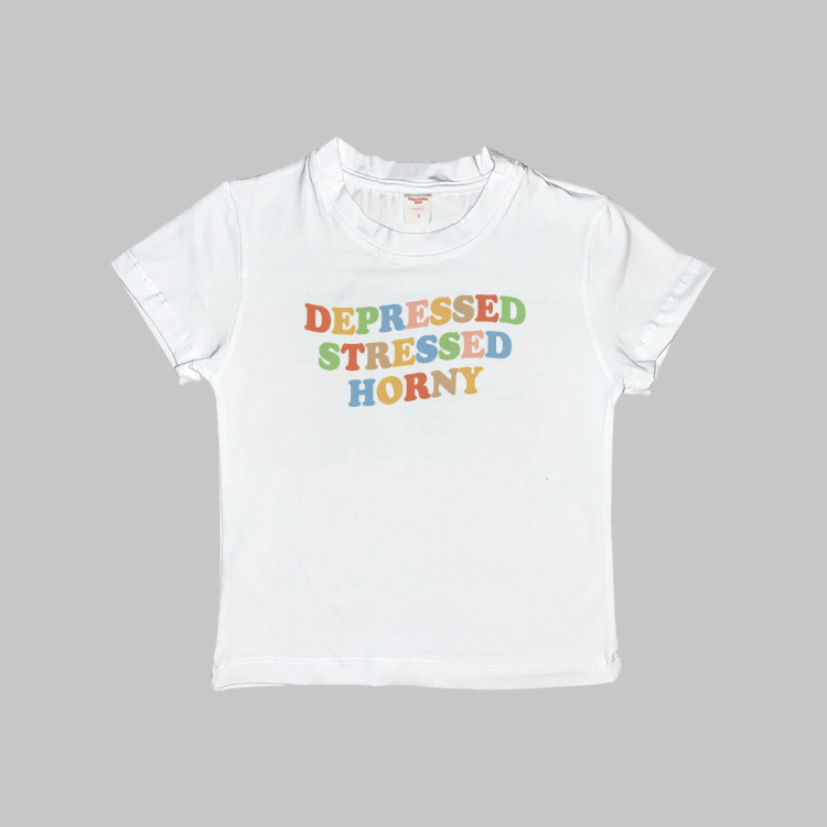 Depressed Stressed Horny Baby Tee