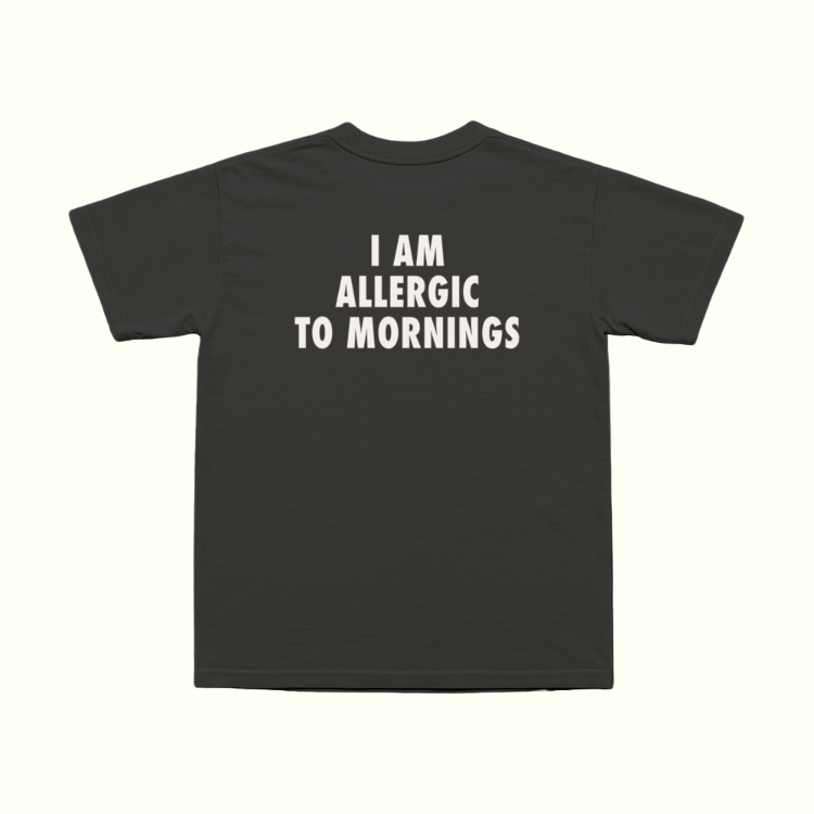 I Am Allergic To Mornings T-Shirt