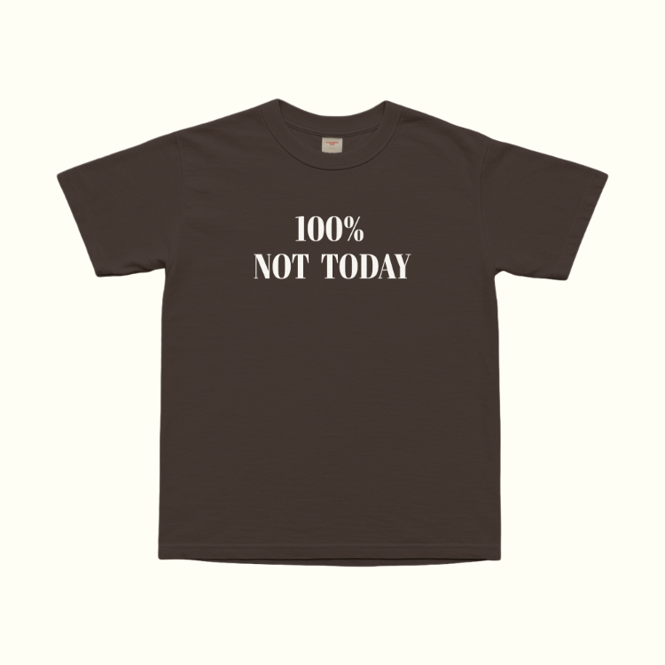 100% Not Today T-Shirt