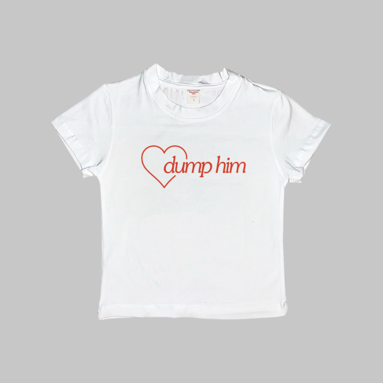 Dump Him Baby Tee