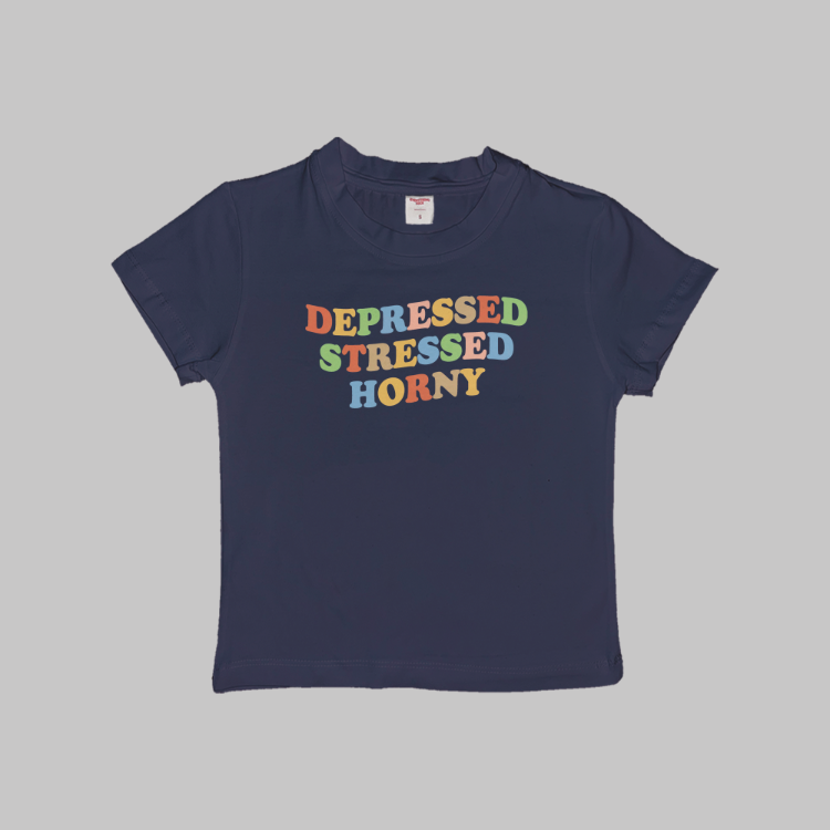 Depressed Stressed Horny Baby Tee