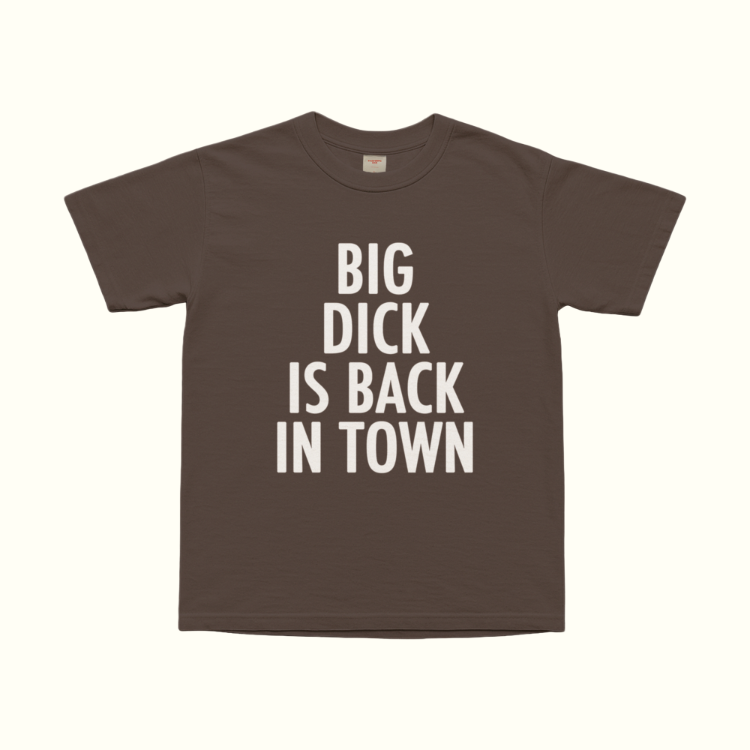 Big Dick Is Back In Town T-Shirt