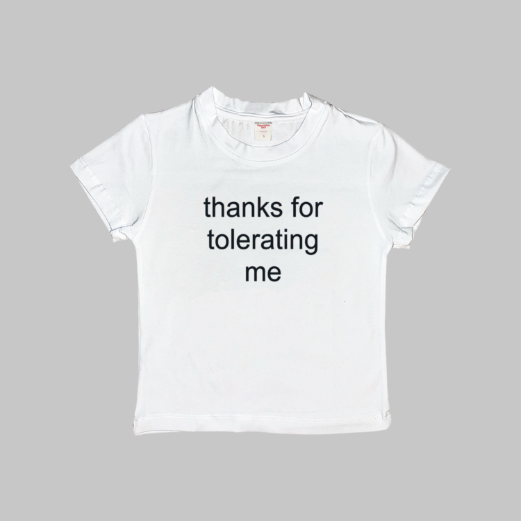 Thanks For Tolerating Me Baby Tee