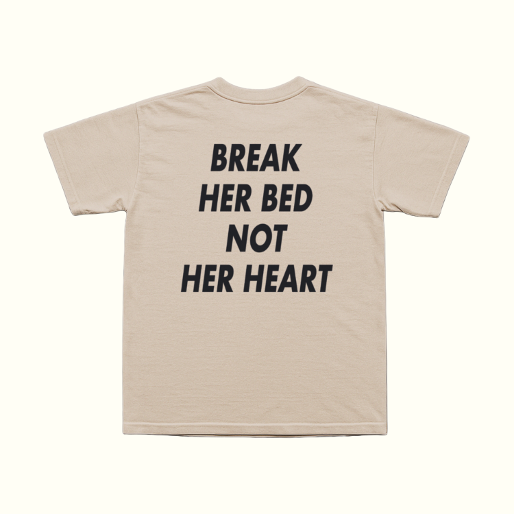 Break Her Bed Not Her Heart T-Shirt