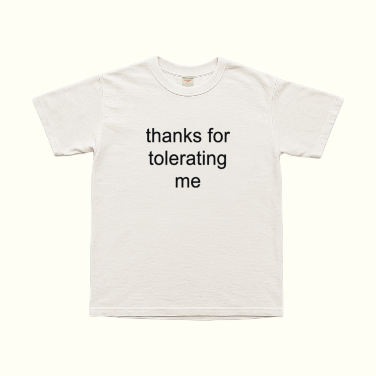 Thanks For Tolerating Me T-Shirt