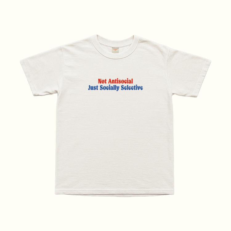 Not Antisocial Just Socially Selective T-Shirt