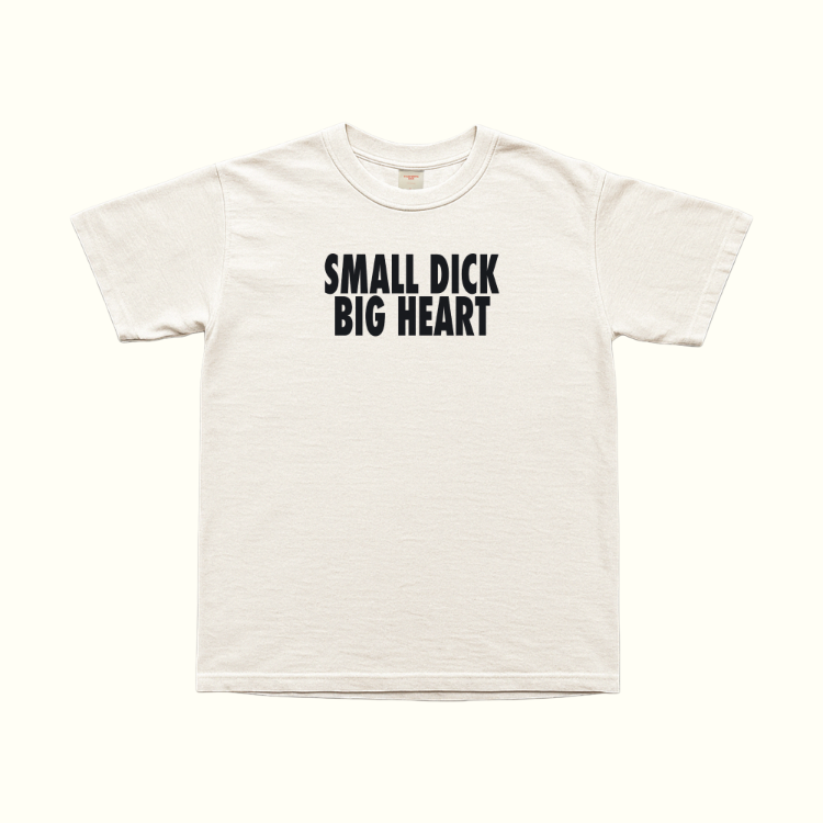 Small Dick Big Heart T-Shirt