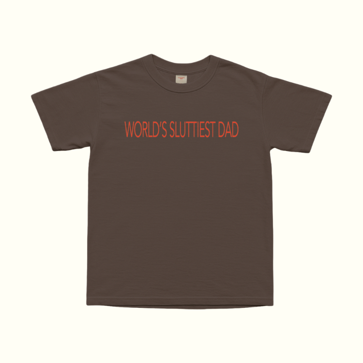 World's Sluttiest Dad T-Shirt