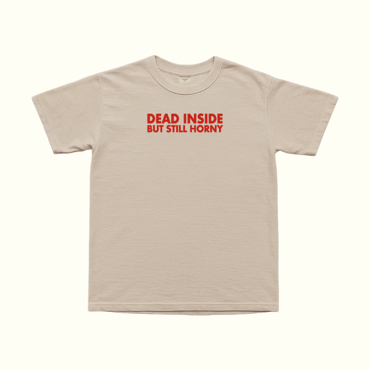 Dead Inside Still Horny T-Shirt