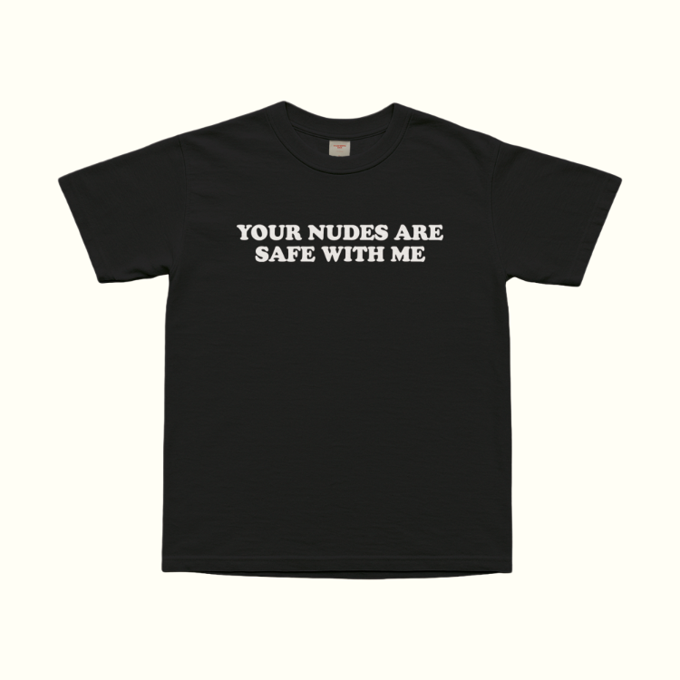 Your Nudes Are Safe With Me T-Shirt
