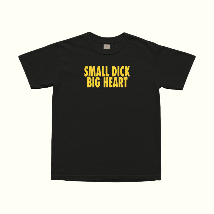 Small Dick Big Heart T-Shirt