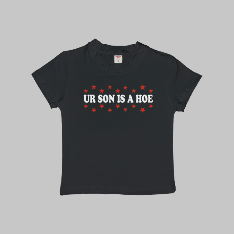 Your Son Is A Hoe Baby Tee