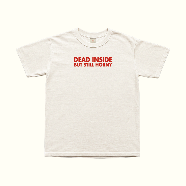 Dead Inside Still Horny T-Shirt