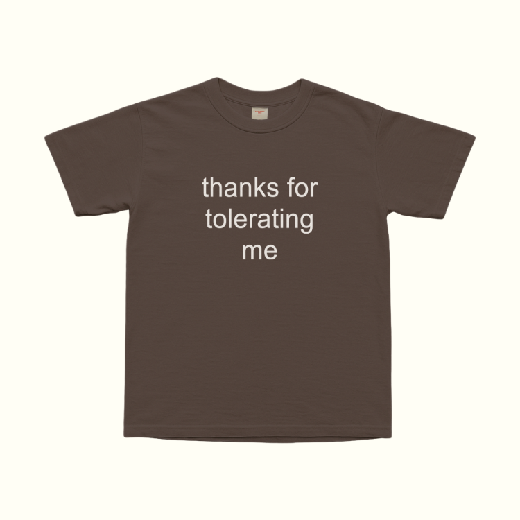 Thanks For Tolerating Me T-Shirt