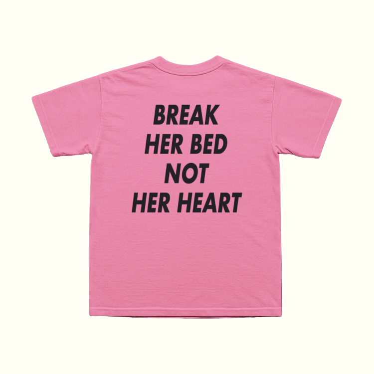 Break Her Bed Not Her Heart T-Shirt