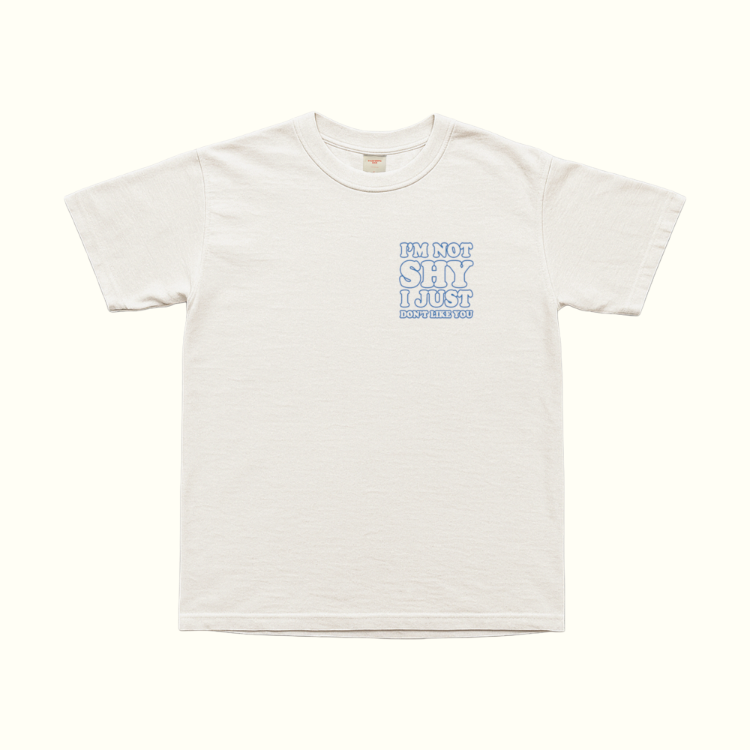 I'm Not Shy I Just Don't Like You T-Shirt