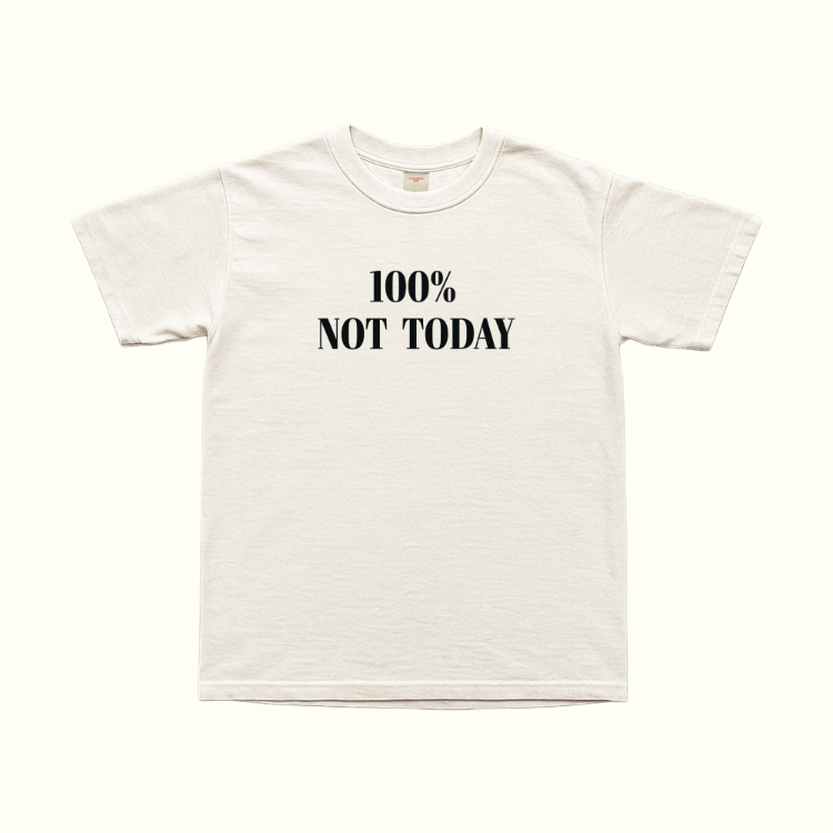 100% Not Today T-Shirt