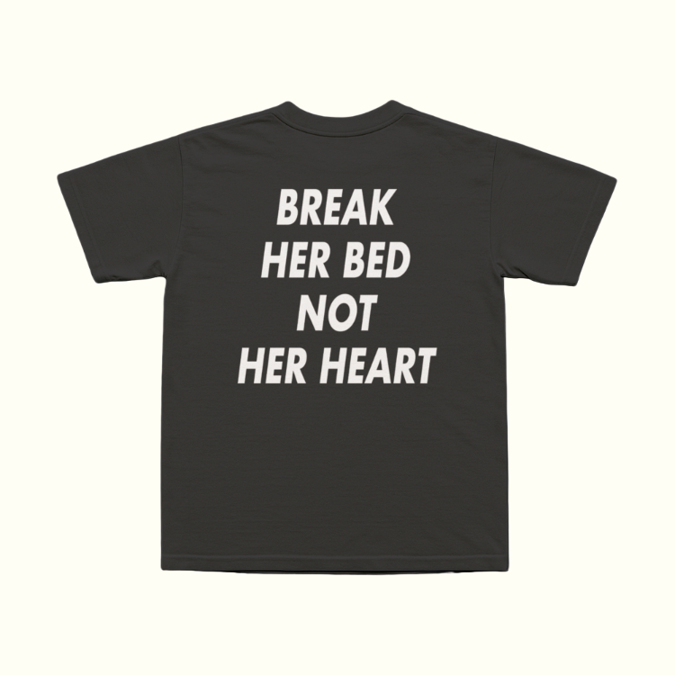 Break Her Bed Not Her Heart T-Shirt