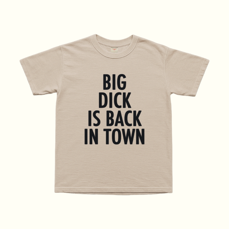 Big Dick Is Back In Town T-Shirt