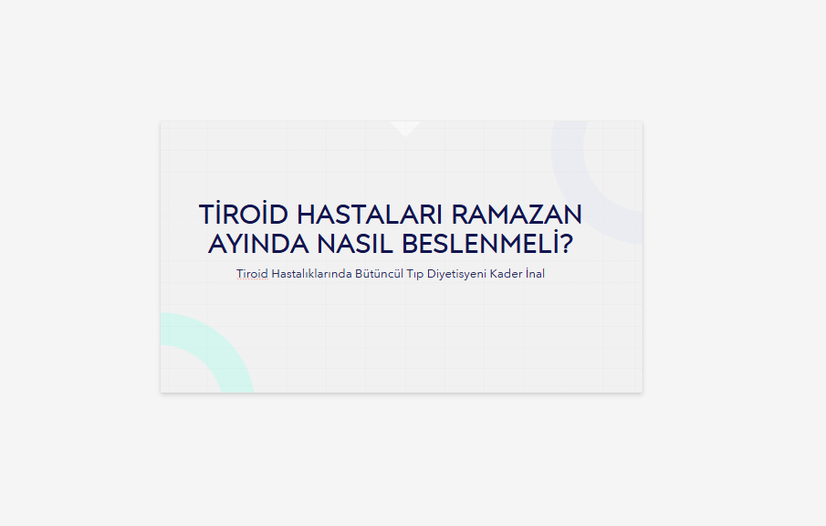 TİROİD HASTALARI RAMAZAN AYINDA NASIL BESLENMELİ?