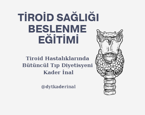 HİPOTİROİDİ VE HASHİMOTOYA YÖNELİK BESLENME EĞİTİMİ