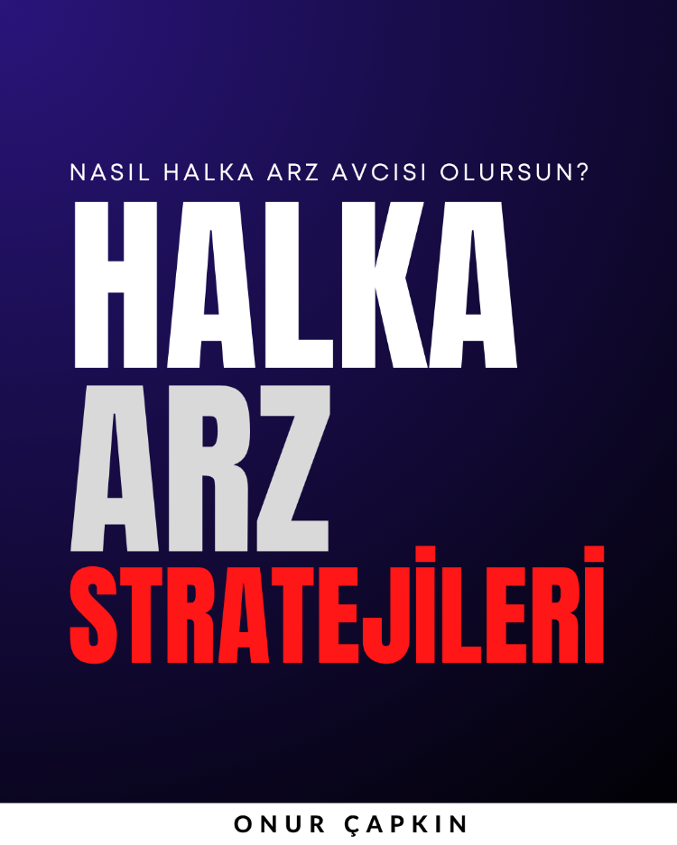 Halka Arz Stratejileri — Nasıl Halka Arz Avcısı Olursun?