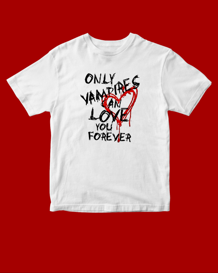 Only Vampires can love u forever Tvd Tshirt 