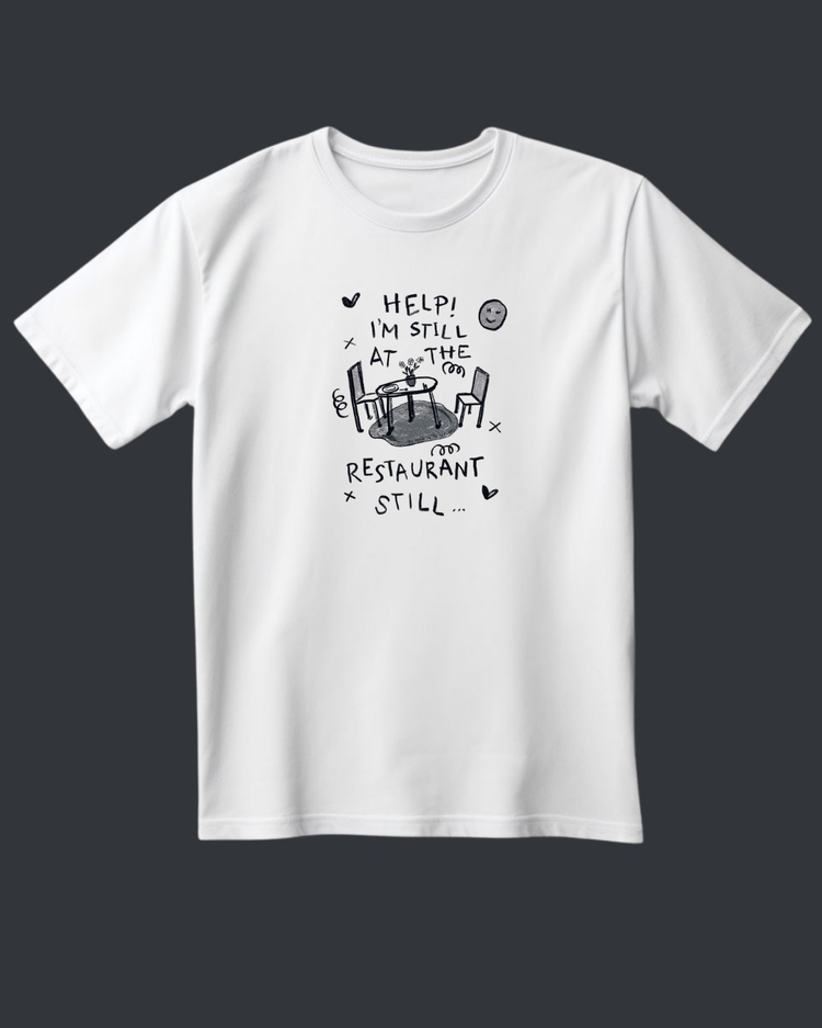 Help I’m still at the restaurant Taylor swift T-shirt 