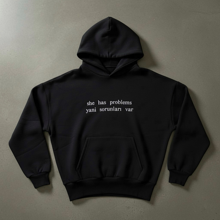 “SHE HAS PROBLEMS” HOODIE