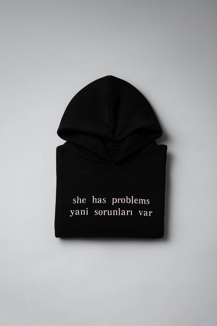 “SHE HAS PROBLEMS” HOODIE