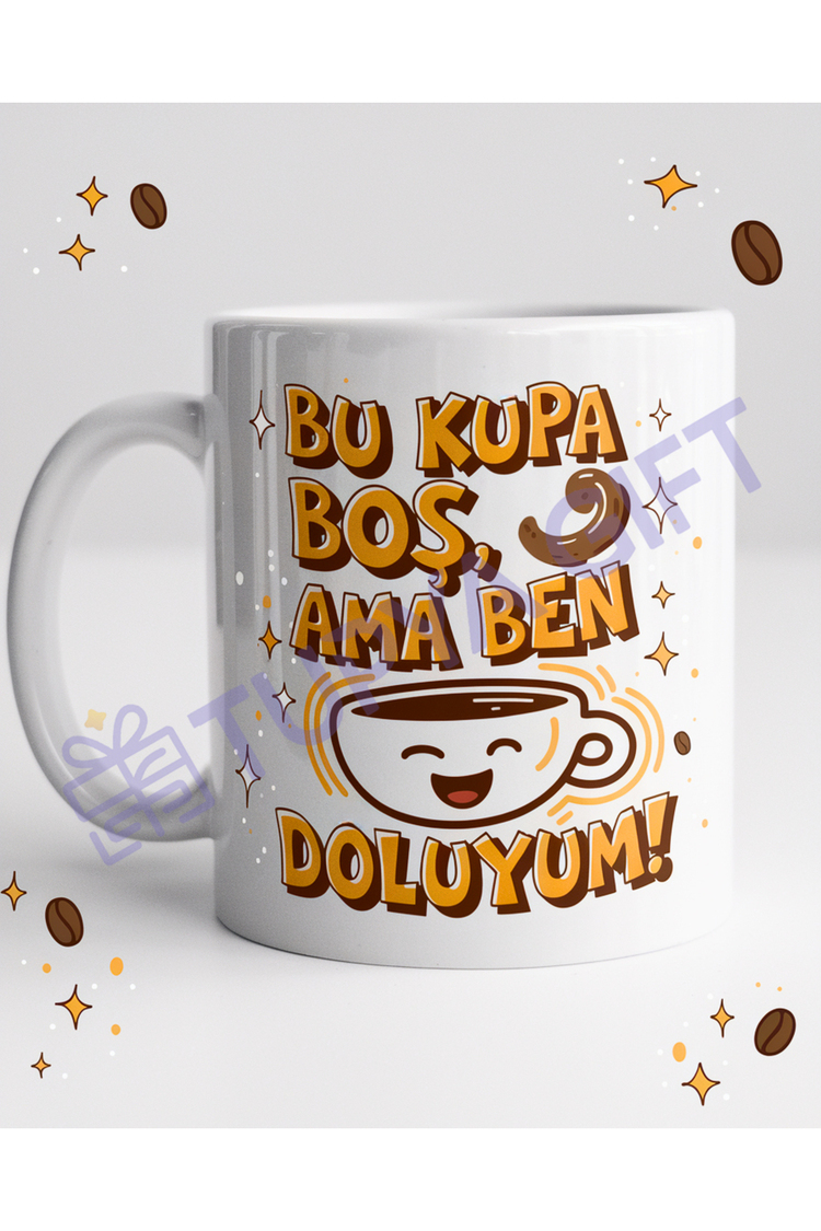 Bu Kupa Boş Ama Ben Doluyum Yazılı Komik ve Eğlenceli Tasarım Seramik Kupa - Kahve Keyfi İçin