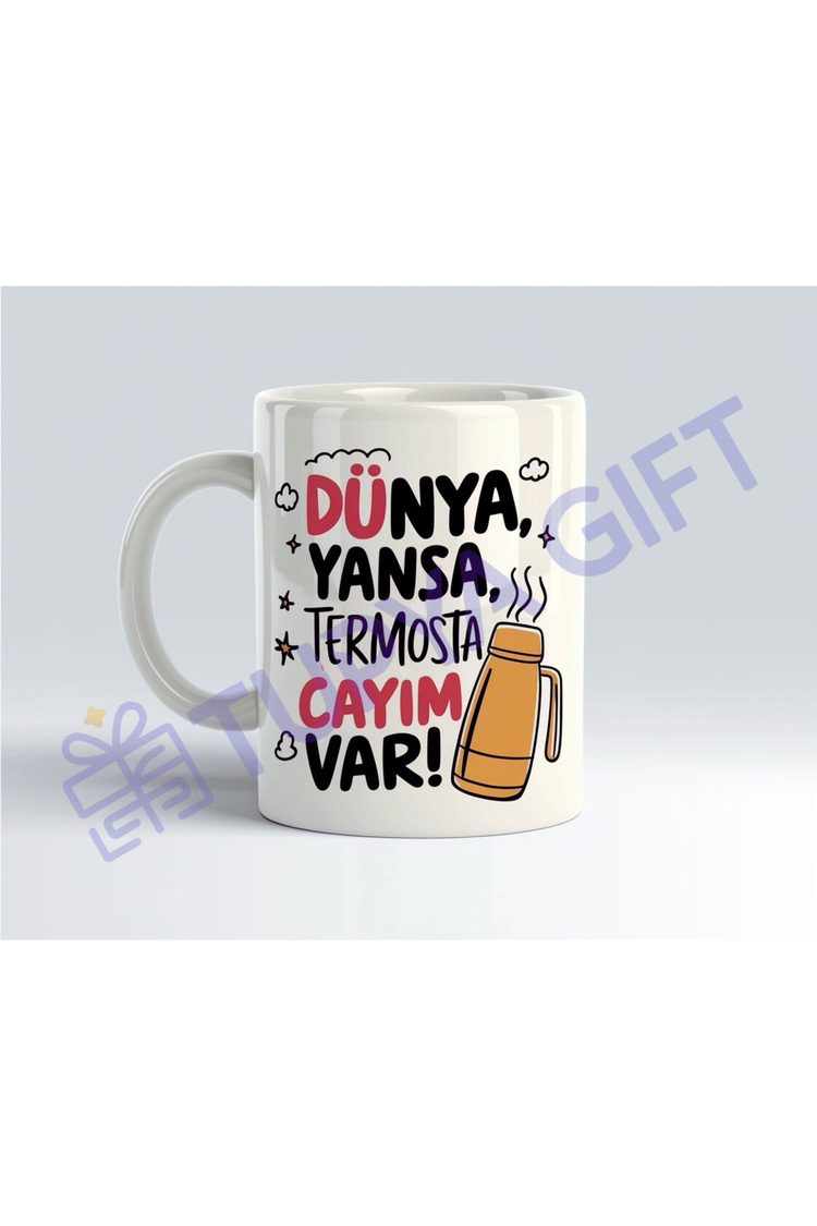 Dünya Yansa Termosta Çayım Var Temalı Eğlenceli Kupa – Çay Severlere Özel Tasarım
