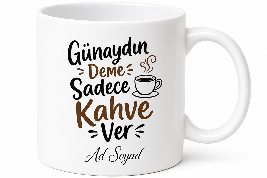 Günaydın Deme Sadece Kahve Ver Esprili Sabah Rutini Seramik Kupa Bardak Hediye