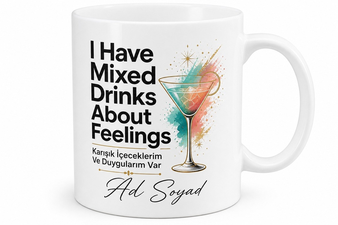 I Have Mixed Drinks About Feelings Yazılı Kupa Bardak Esprili Hediye