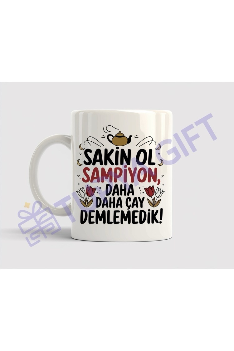 Sakin Ol Şampiyon, Daha Daha Çay Demlemedik! Kupa