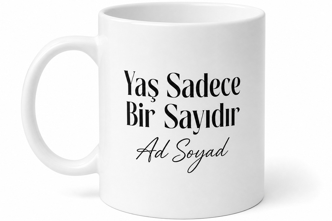 Yaş Sadece Bir Sayıdır yazılı Çay Kupası Hediye