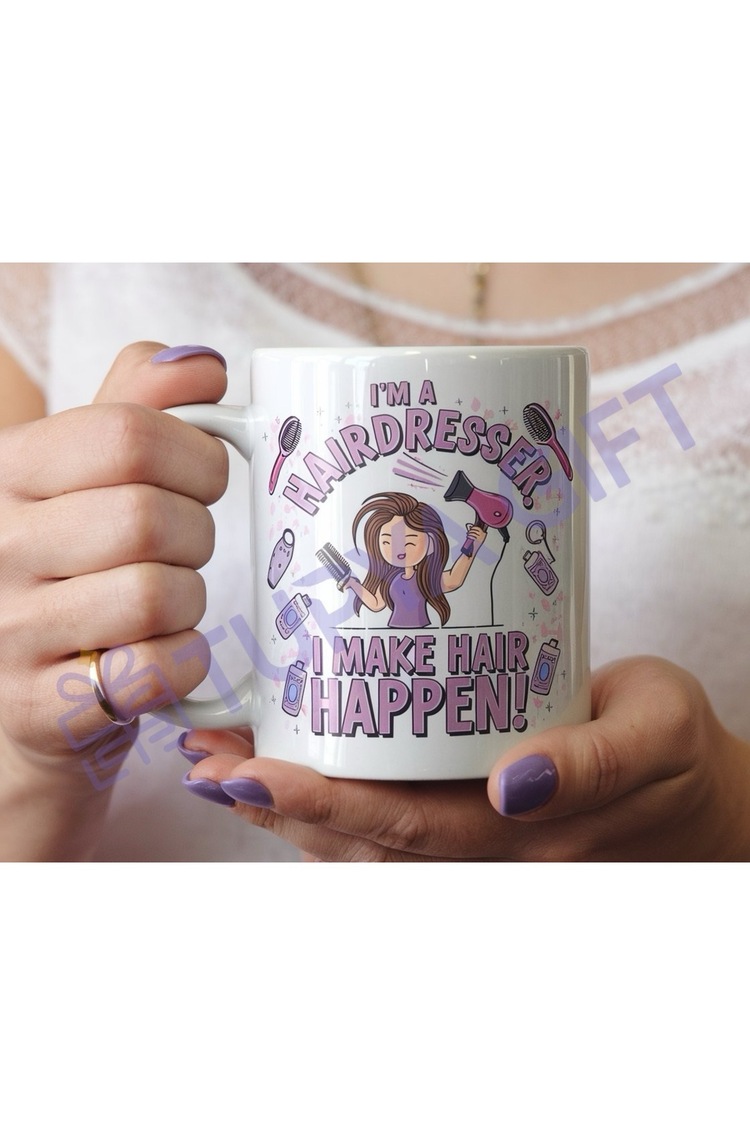 Kuaförlere Özel Seramik Kupa: I’m a Hairdresser, I Make Hair Happen!