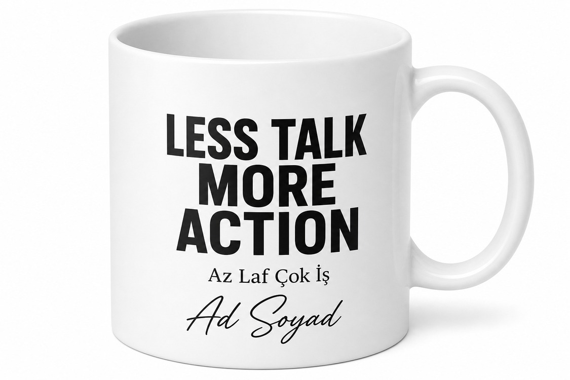 Less Talk More Action Yazılı Az Laf Çok İş İngilizce Kahve Kupası Hediye