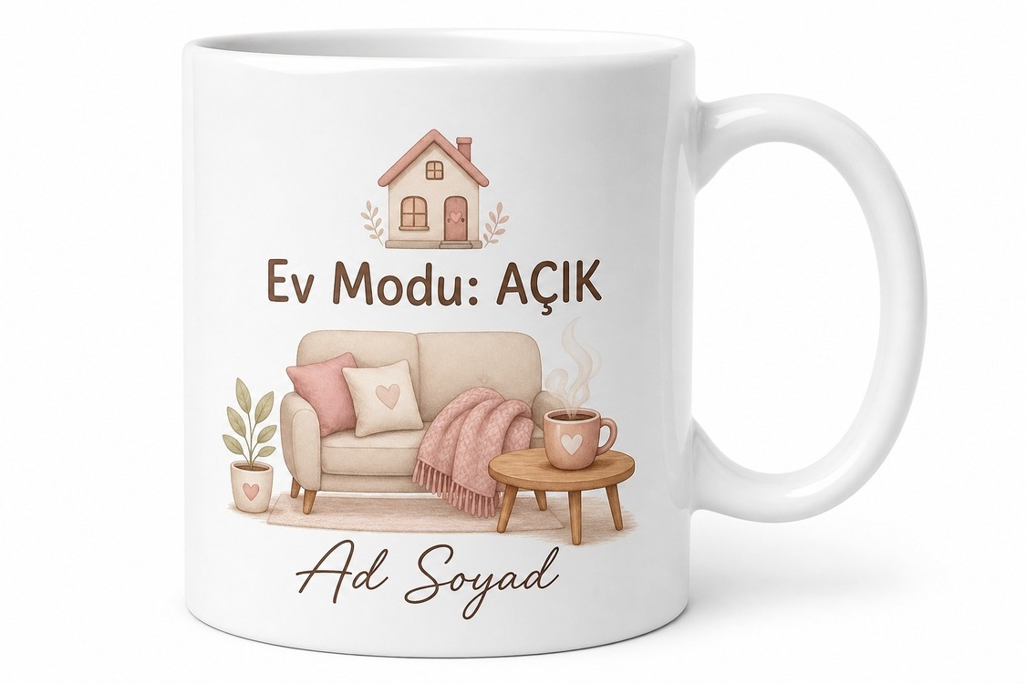 Kişiye Özel Ev Modu Açık Yazılı Baskılı Kupa Bardak Ev Hediyesi