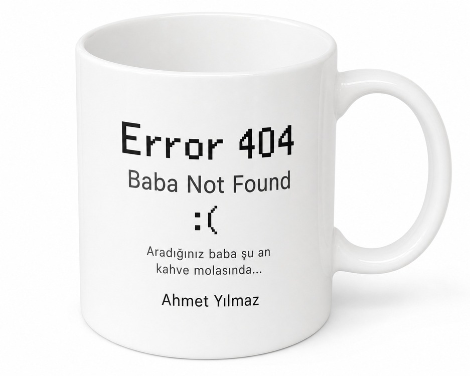Error 404 Baba Not Found Yazılı Esprili Kupa Bardak Babalar Günü Hediye