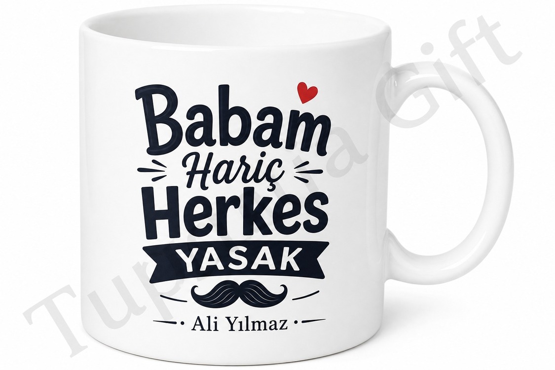 Babam Hariç Herkes Yasak Yazılı Kupa Bardak Babalar Günü Hediye