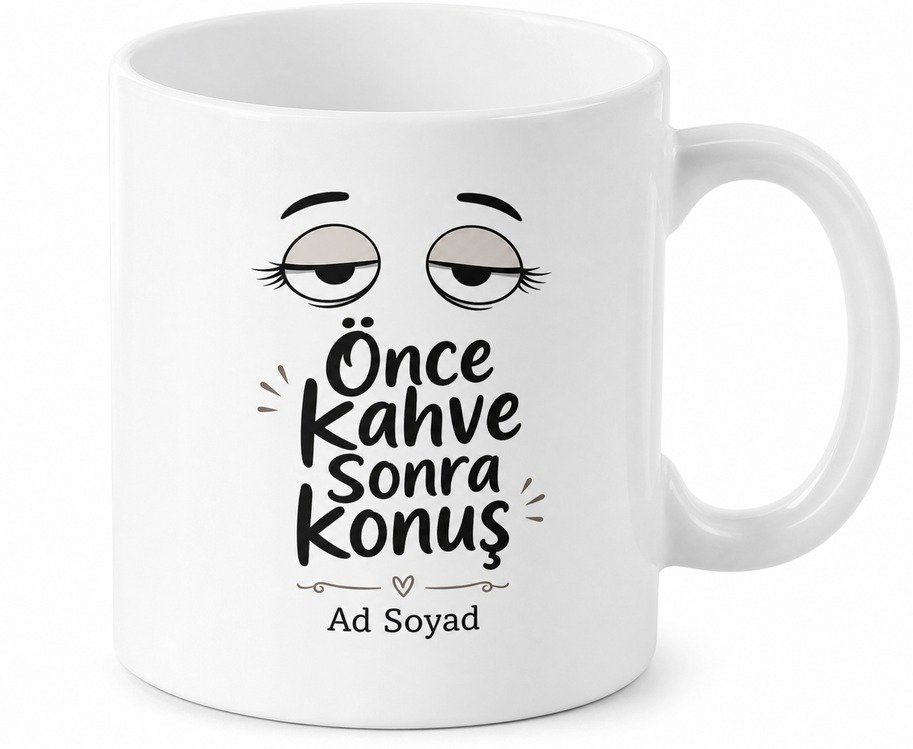 Önce Kahve Sonra Konuş Temalı Baskılı Porselen Kupa Bardak Hediye