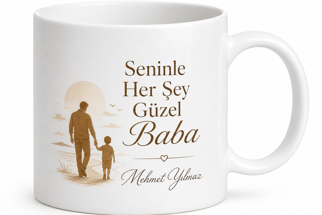 Seninle Her Şey Güzel Baba Yazılı Kupa Bardak Babalar Günü Hediye