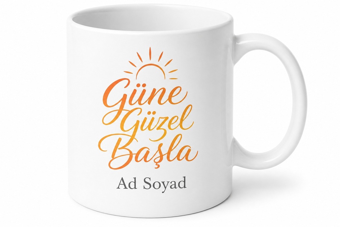Kişiye Özel Güne Güzel Başla Yazılı Baskılı Kupa Bardak Hediye